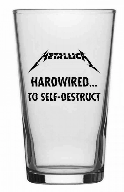 Trinkglas Metallica Hardwired To Self Destruct