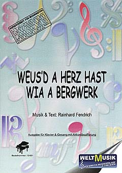 Weus'd a Herz hast wia a Bergwerk